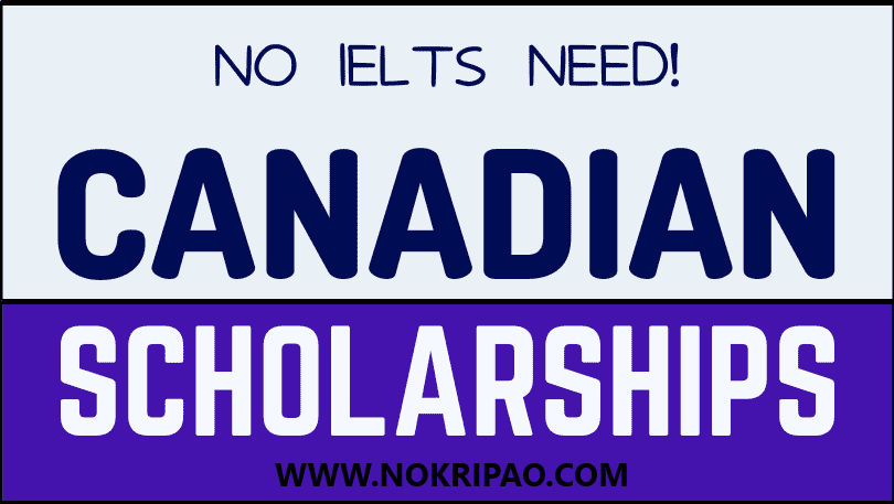 Now You can Apply for Fully-Funded Canadian Scholarships without IELTS